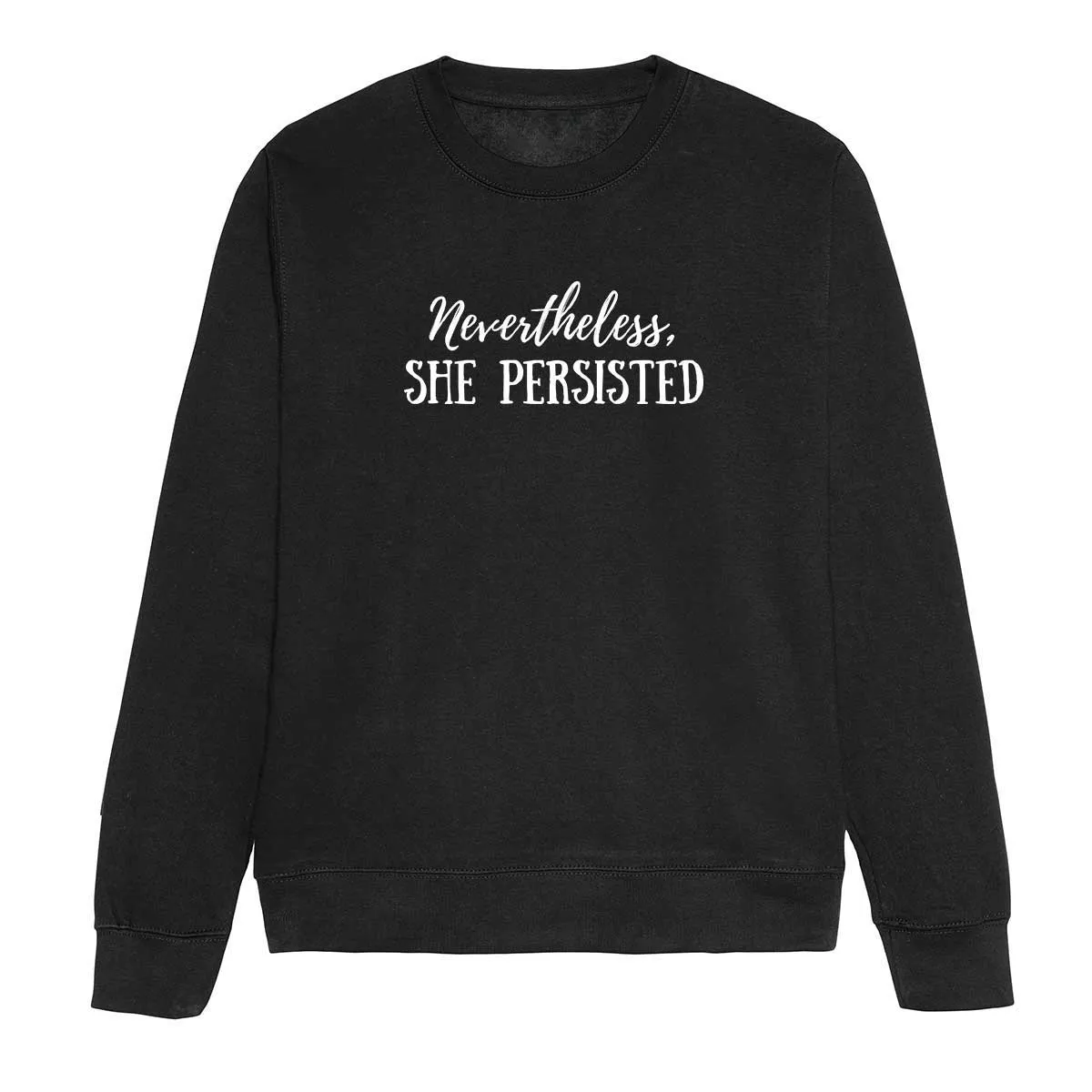 Nevertheless She Persisted Feminist Sweatshirt